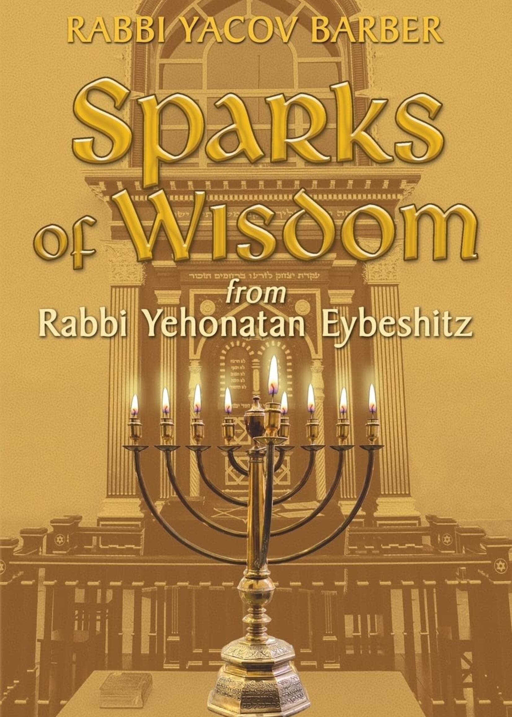 Sparks of Wisdom: From Rabbi Yehonatan Eybeshitz