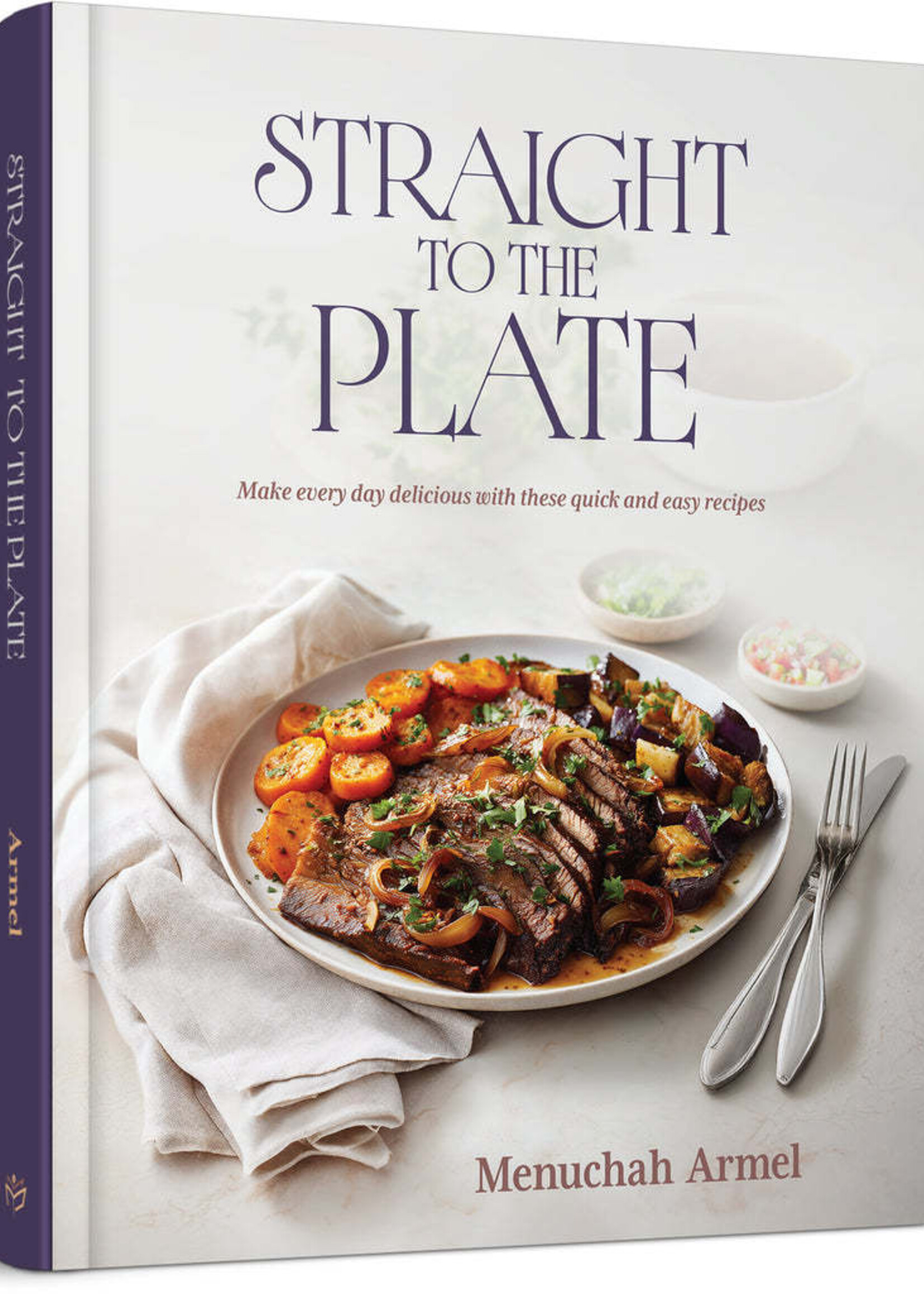 Straight to the Plate: Make every day delicious with these quick and easy recipe