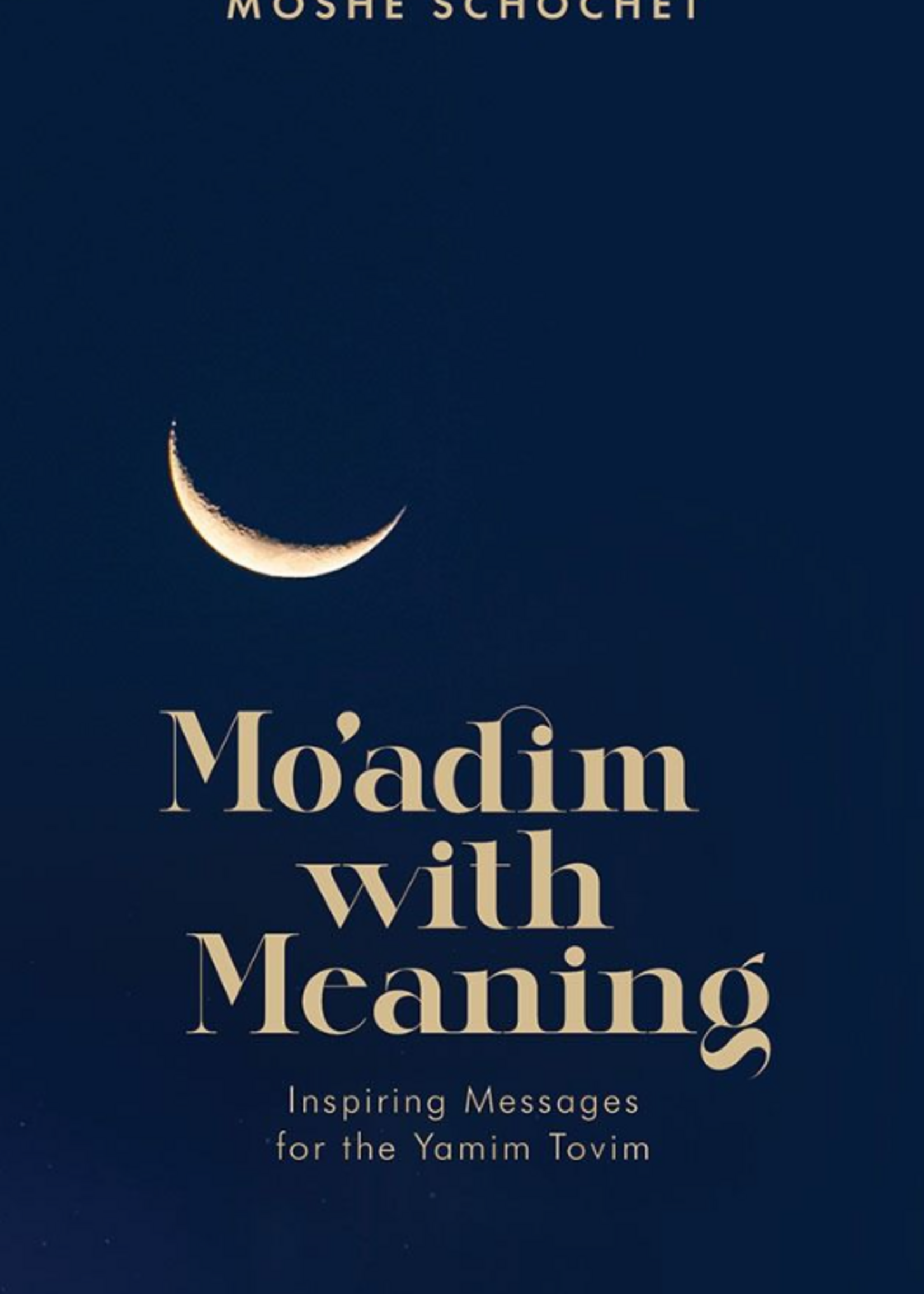 Moadim with Meaning: Inspiring messages for the Yamim Tovim