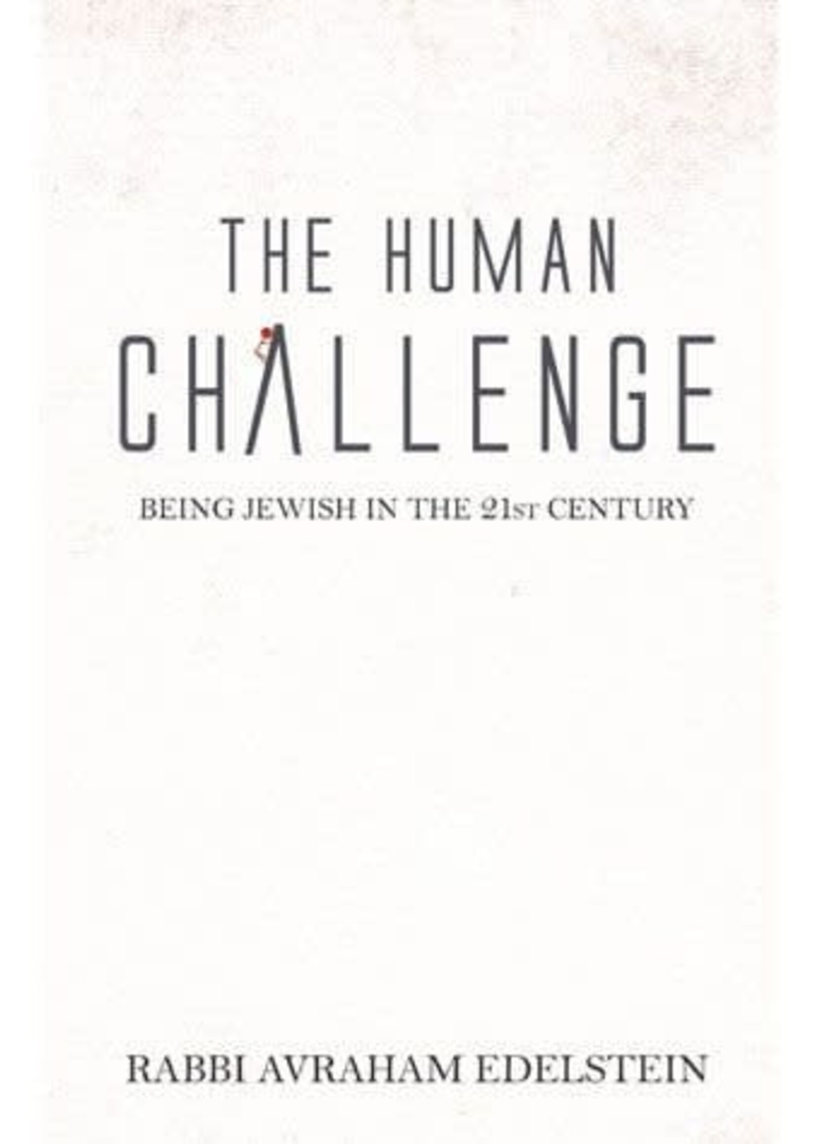 The Human Challenge - Being Jewish In The 21st Century