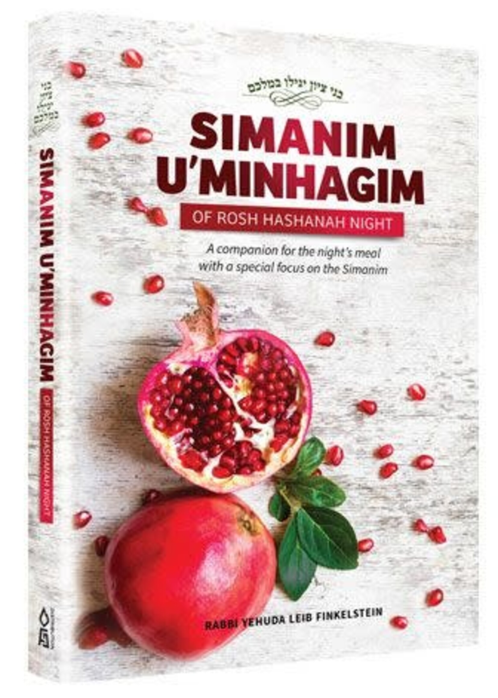 Simanim and Minhagim of Rosh Hashanah Night: A Companion for the Night's Meal with a Special Focus on the Simanim