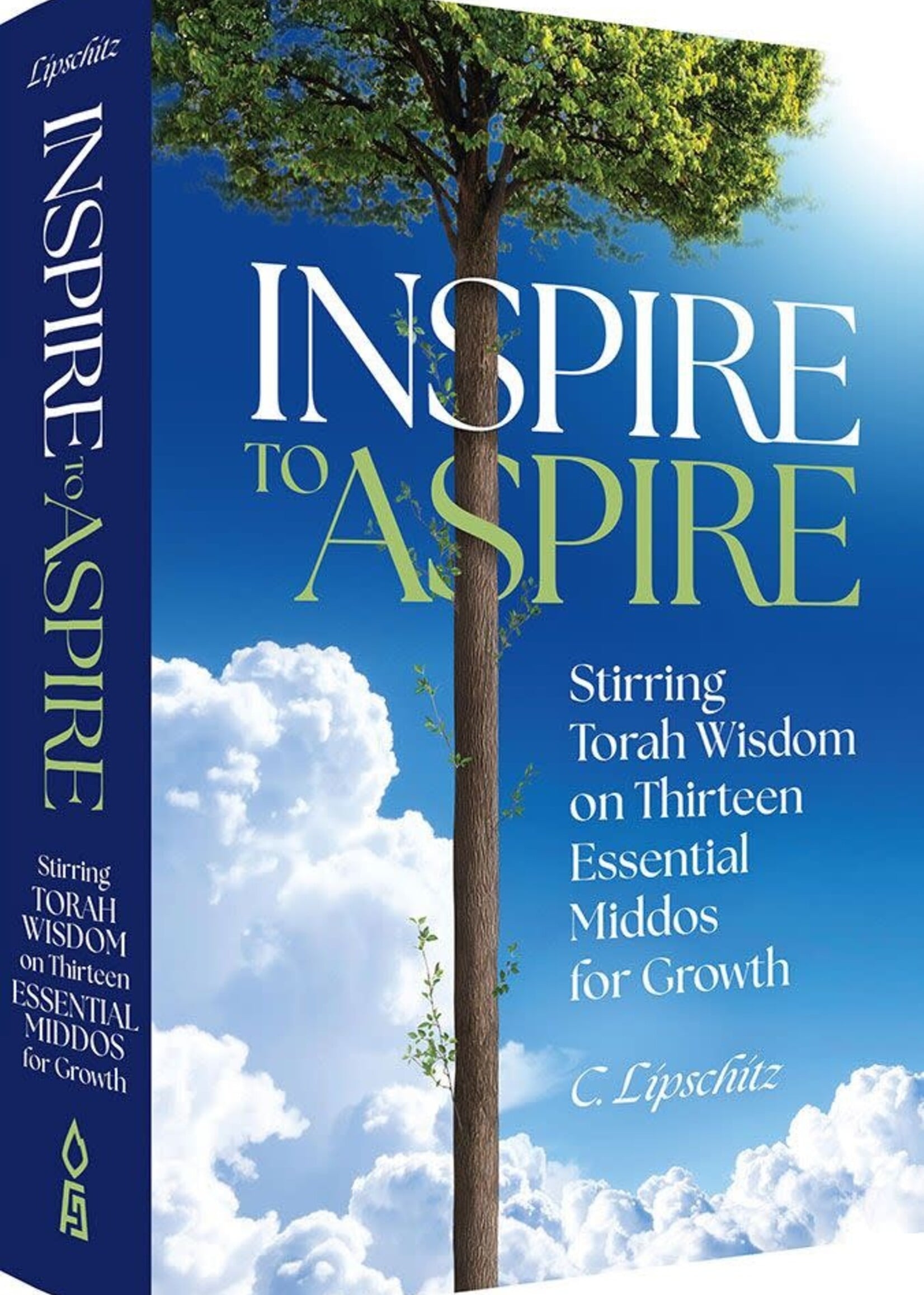 Inspire to Aspire: Stirring Torah wisdom on Thirteen Essential Middos for growth