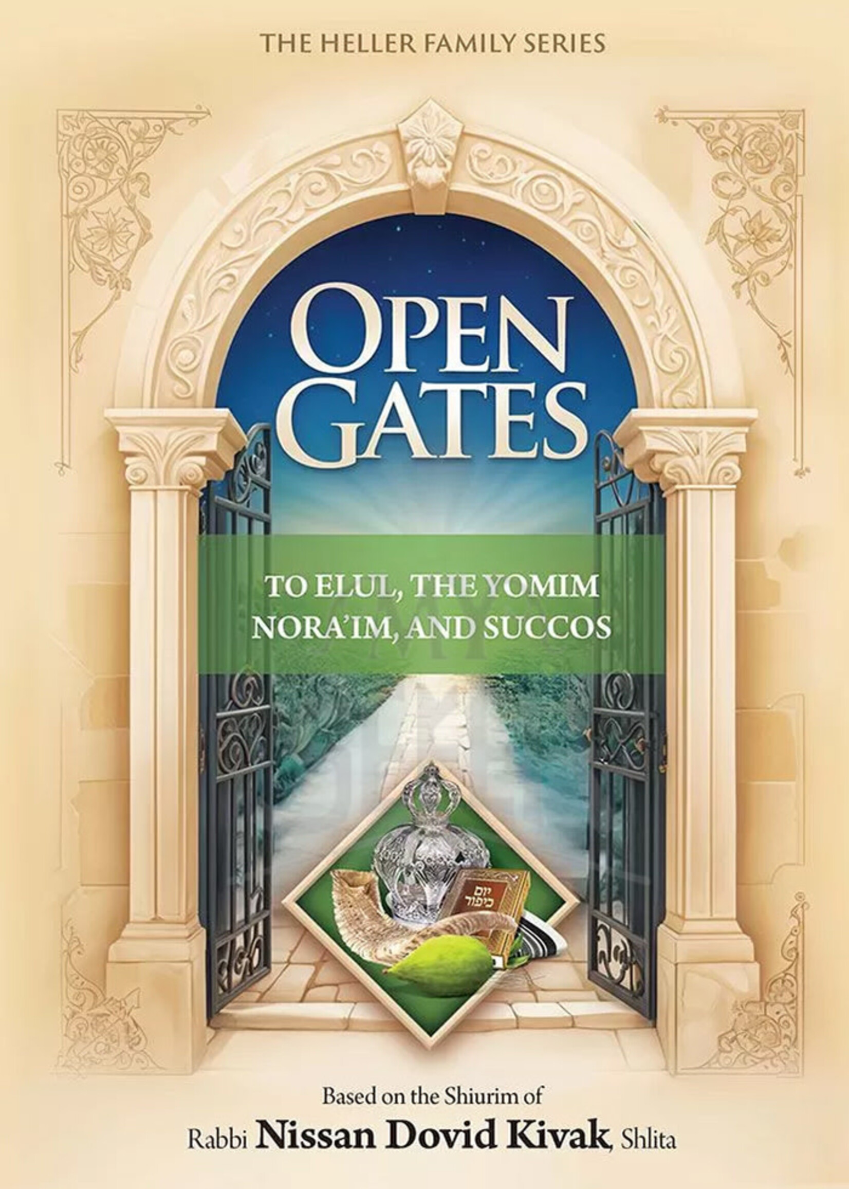 Open Gates to Elul, The Yomim Nora'im, and Succos