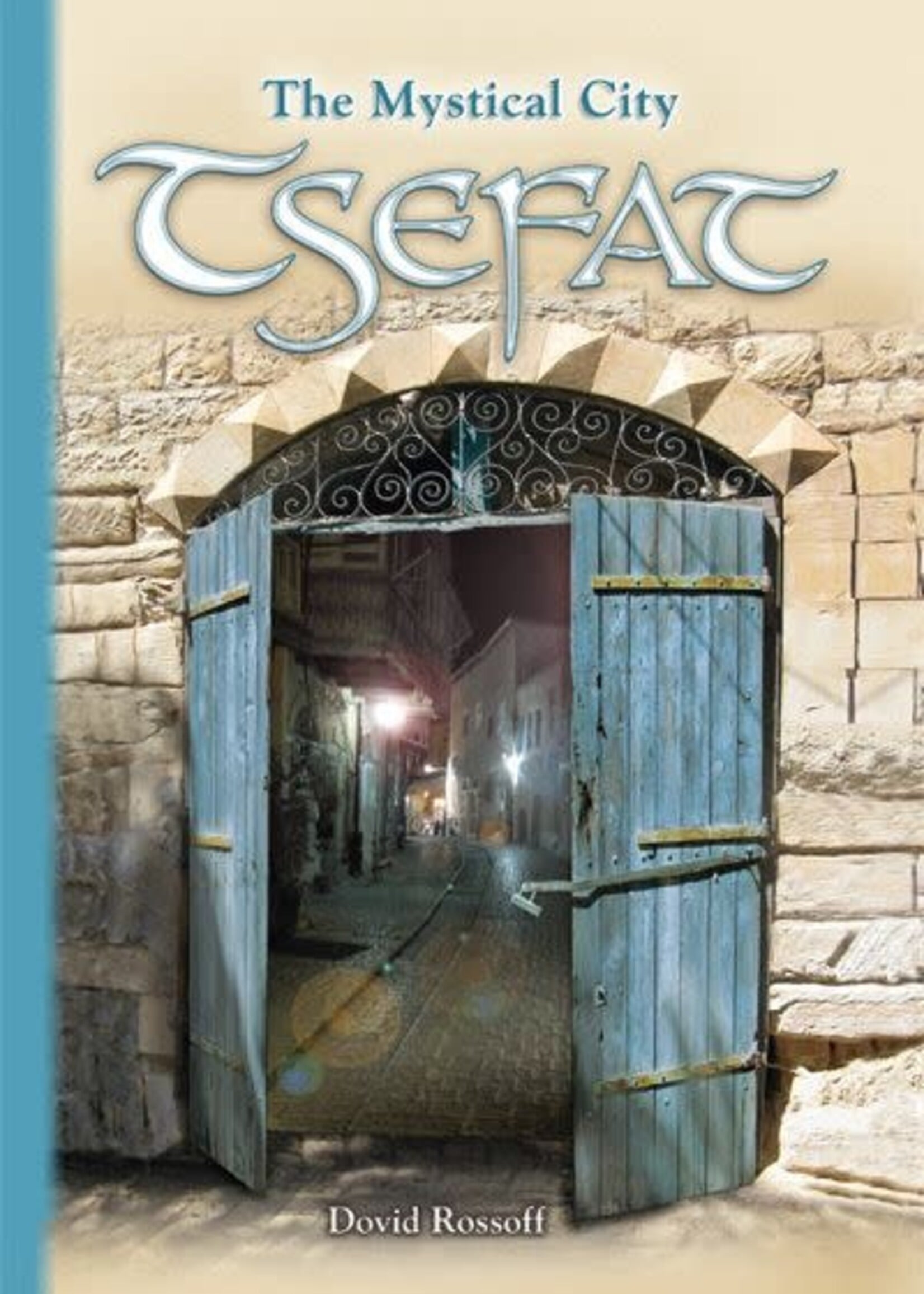Dovid Rossoff Tsefat: The Mystical City