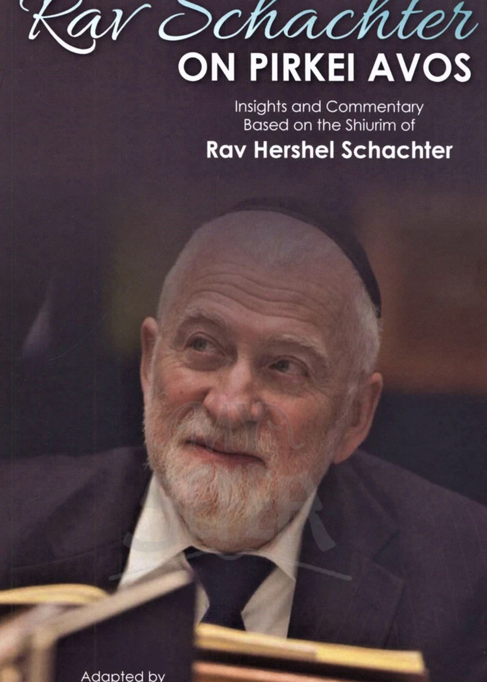 Rabbi Hershel Schachter Rav Schachter on Pirkei Avos