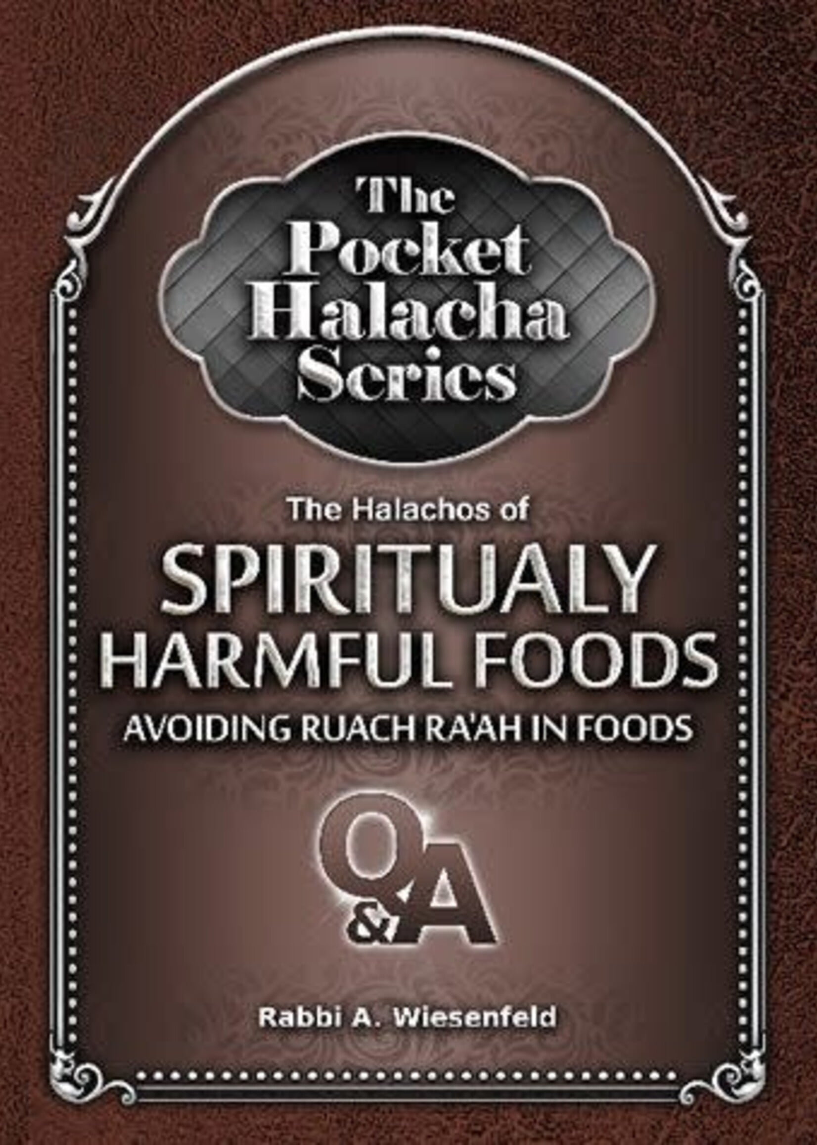 Rabbi Avi Wiesenfeld Pocket Halacha: Halachos of Spiritually Harmful Foods - Avoiding Ruach Ra'ah in Foods
