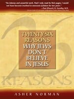 Asher Norman Twenty-Six Reasons Why Jews Don't Believe In Jesus