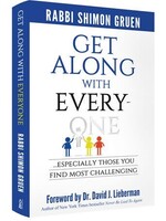 Rabbi Shimon Gruen Get Along with Everyone: Especially Those You Find Most Challenging