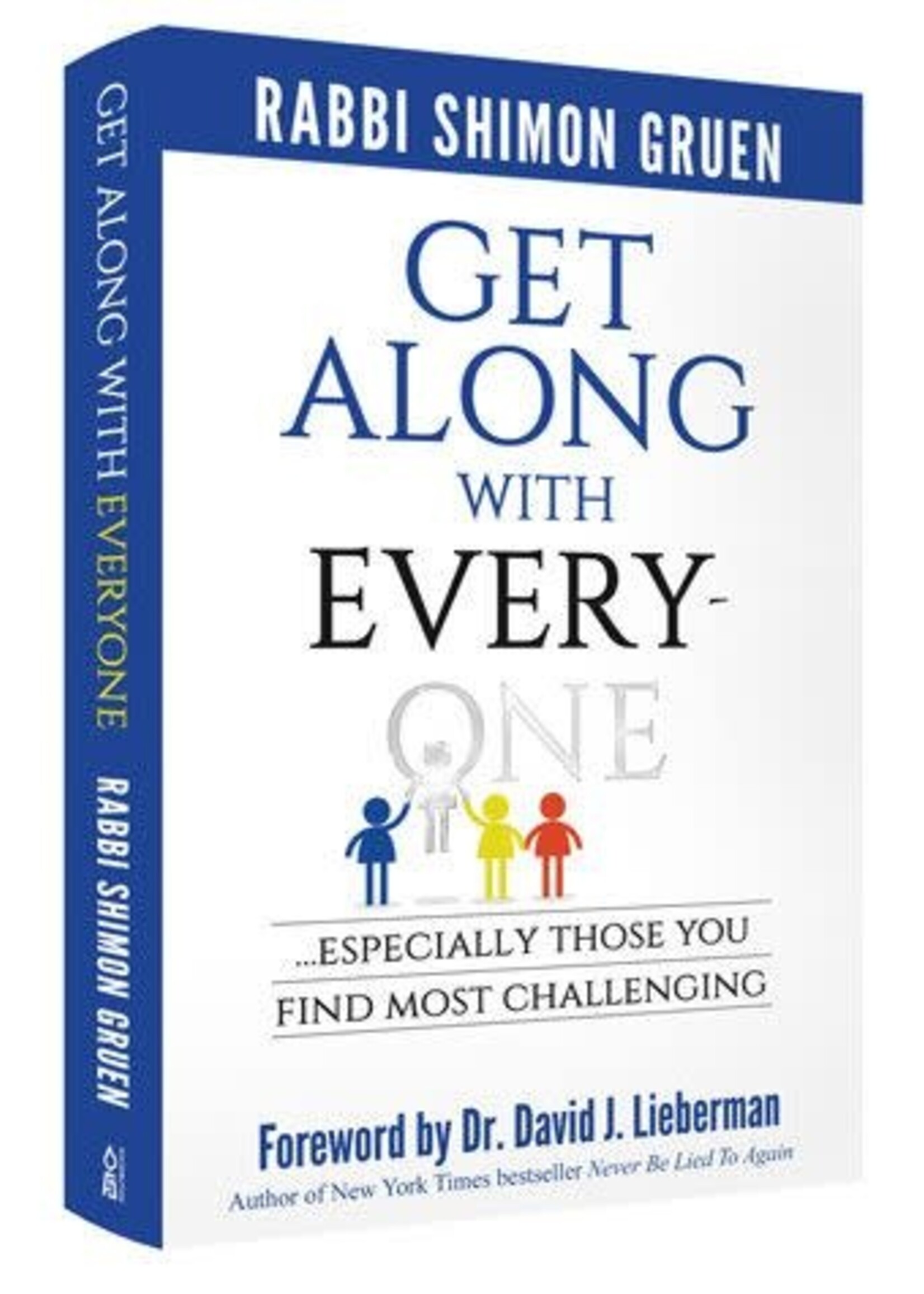 Rabbi Shimon Gruen Get Along with Everyone: Especially Those You Find Most Challenging