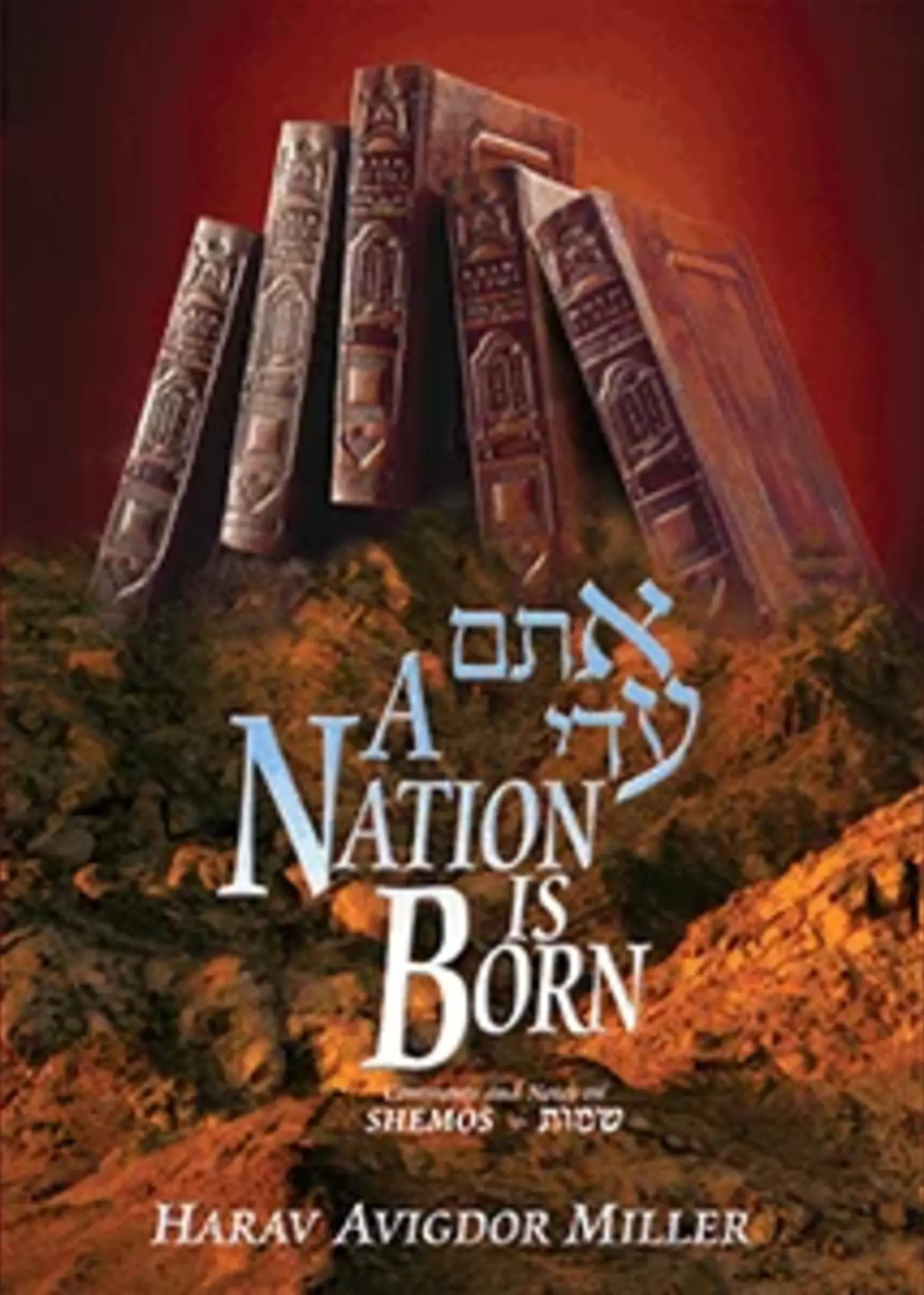 Rabbi Avigdor Miller A Nation is Born - Chumash Series Vol. 2: Shemos