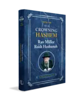 Rosh HaShanah Crowning Hashem: Rav Miller on Rosh Hashana