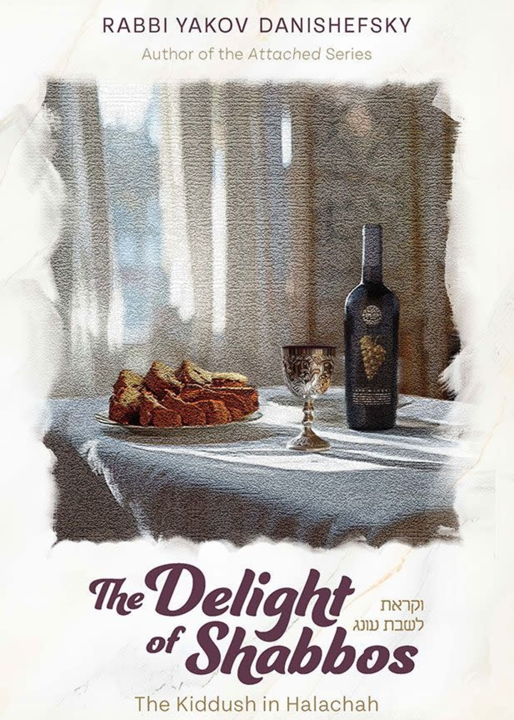 The Delight of Shabbos: The Kiddush in Halachah and Machshavah