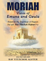Rabbi Yitzchak Alster Moriah: Vistas of Emuna and Geula