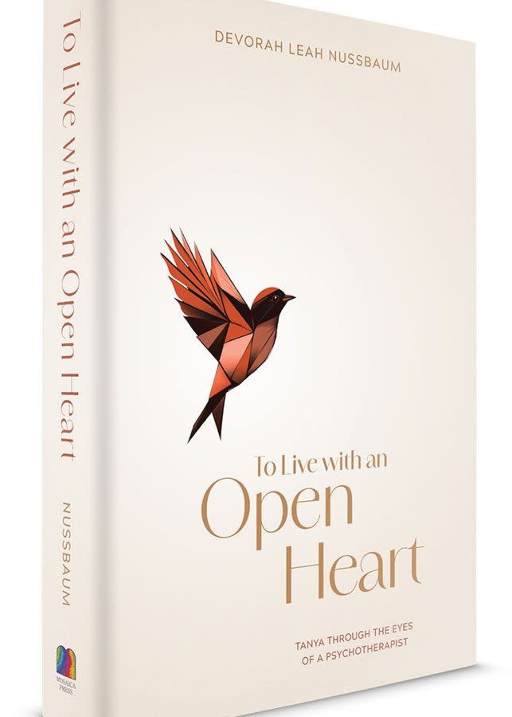 Devorah Leah Nussbaum To Live with an Open Heart: Tanya Through the Eyes of a Psychotherapist