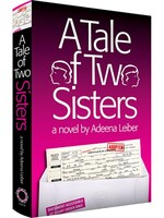 Adeena Leiber A Tale of Two Sisters: A Novel