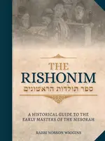 Rabbi Nosson Wiggins The Rishonim -- A Historical Guide to the Early Masters of the Mesorah