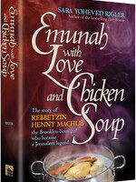 Sara Yoheved Rigler Emunah with Love and Chicken Soup