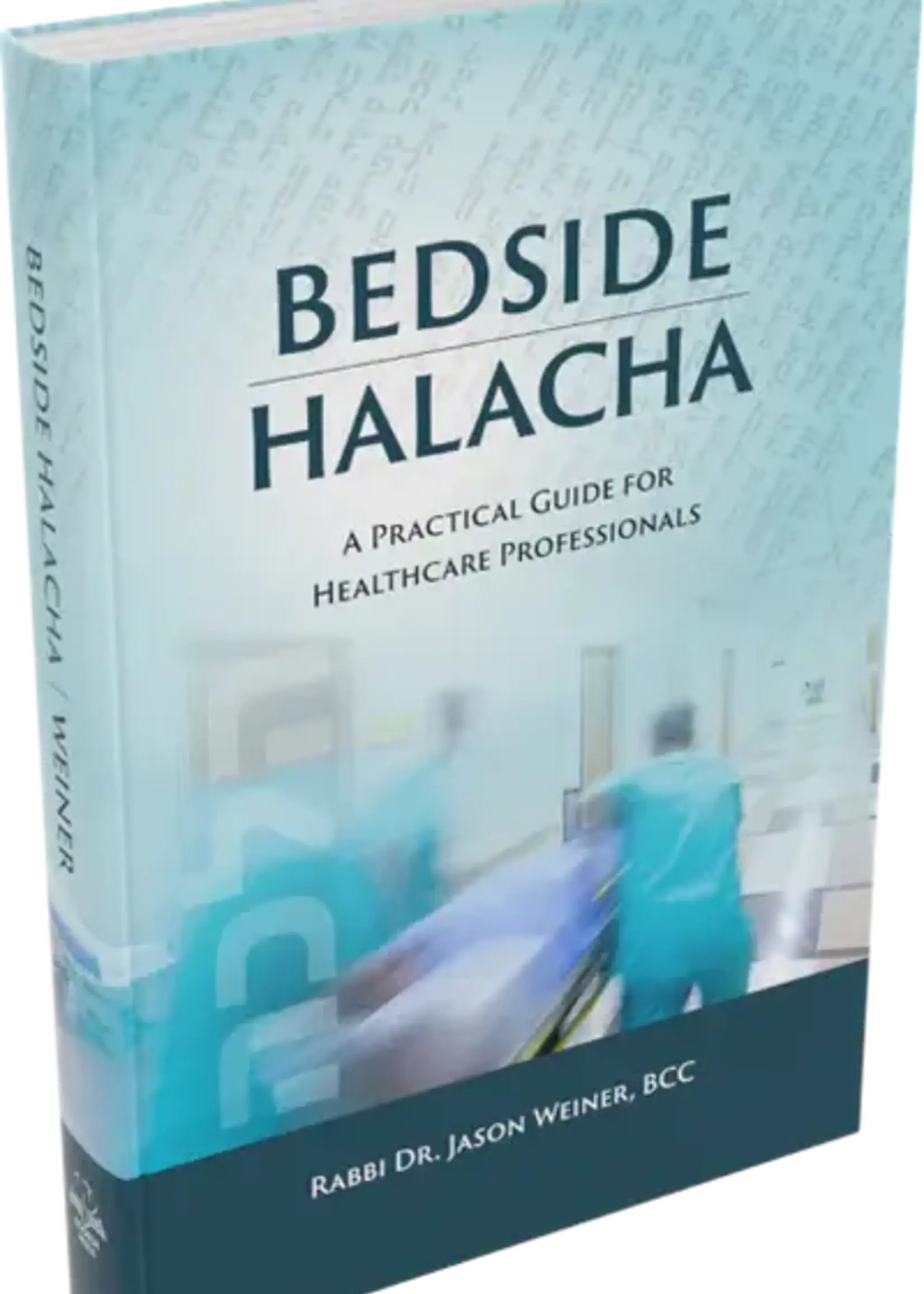 Bedside Halacha: A Practical Guide for Healthcare Professionals