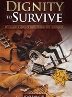 Yona Emanuel Dignity To Survive: One Family's Story Of Faith During The Holocaust