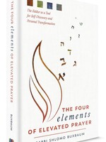 Rabbi Shlomo Buxbaum The Four Elements of Elevated Prayer: The Siddur as a Tool for Self-discovery and Personal Transformation