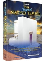 Yoav Elan The Original Second Temple: An Illustrated Guide to the Layout and Design of the Pre-Herodian Bais Hamikdash