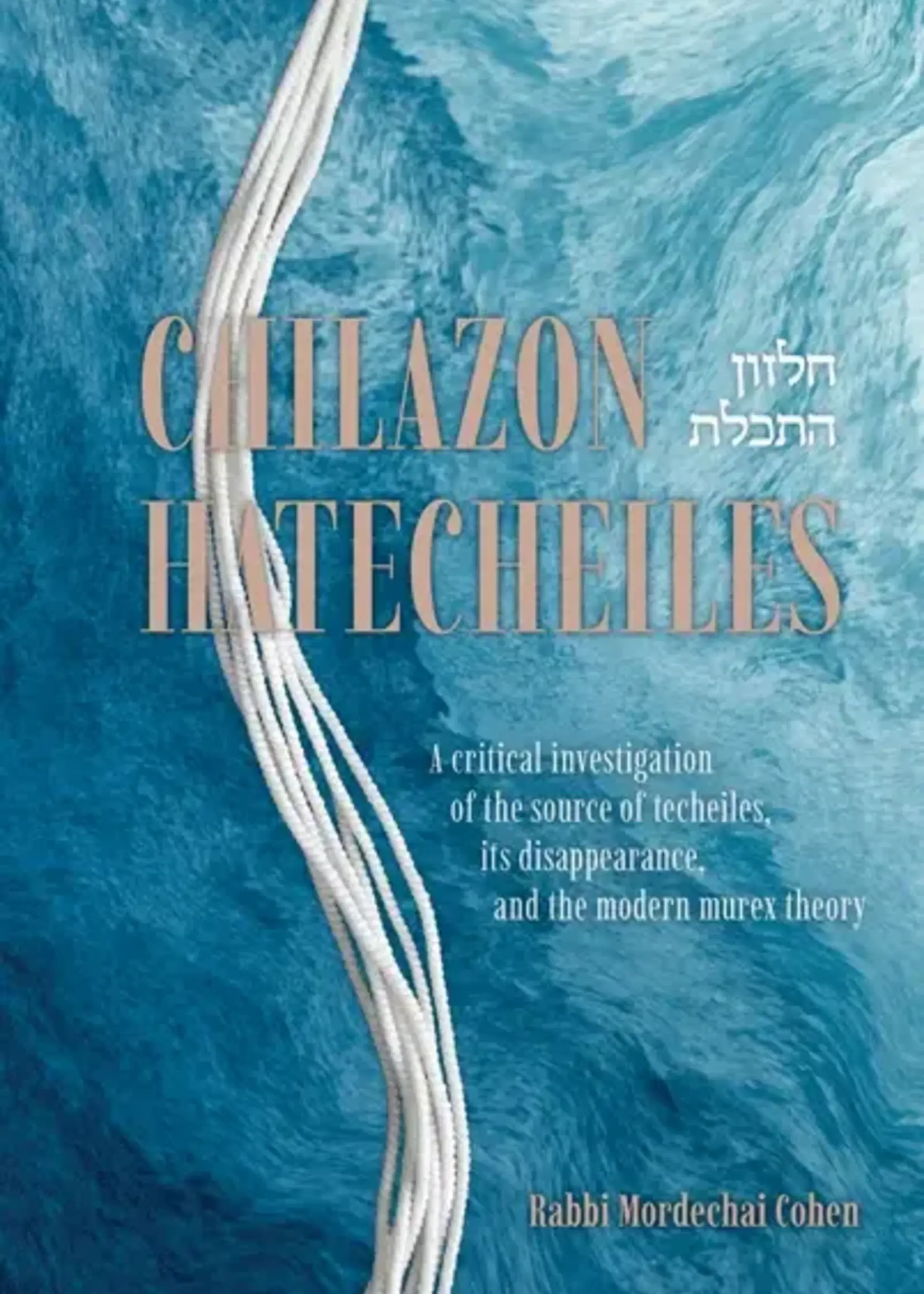 Rabbi Mordechai Cohen Chilazon Hatecheiles