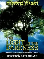 Rebbetzin S. Feldbrand The Light in the Darkness