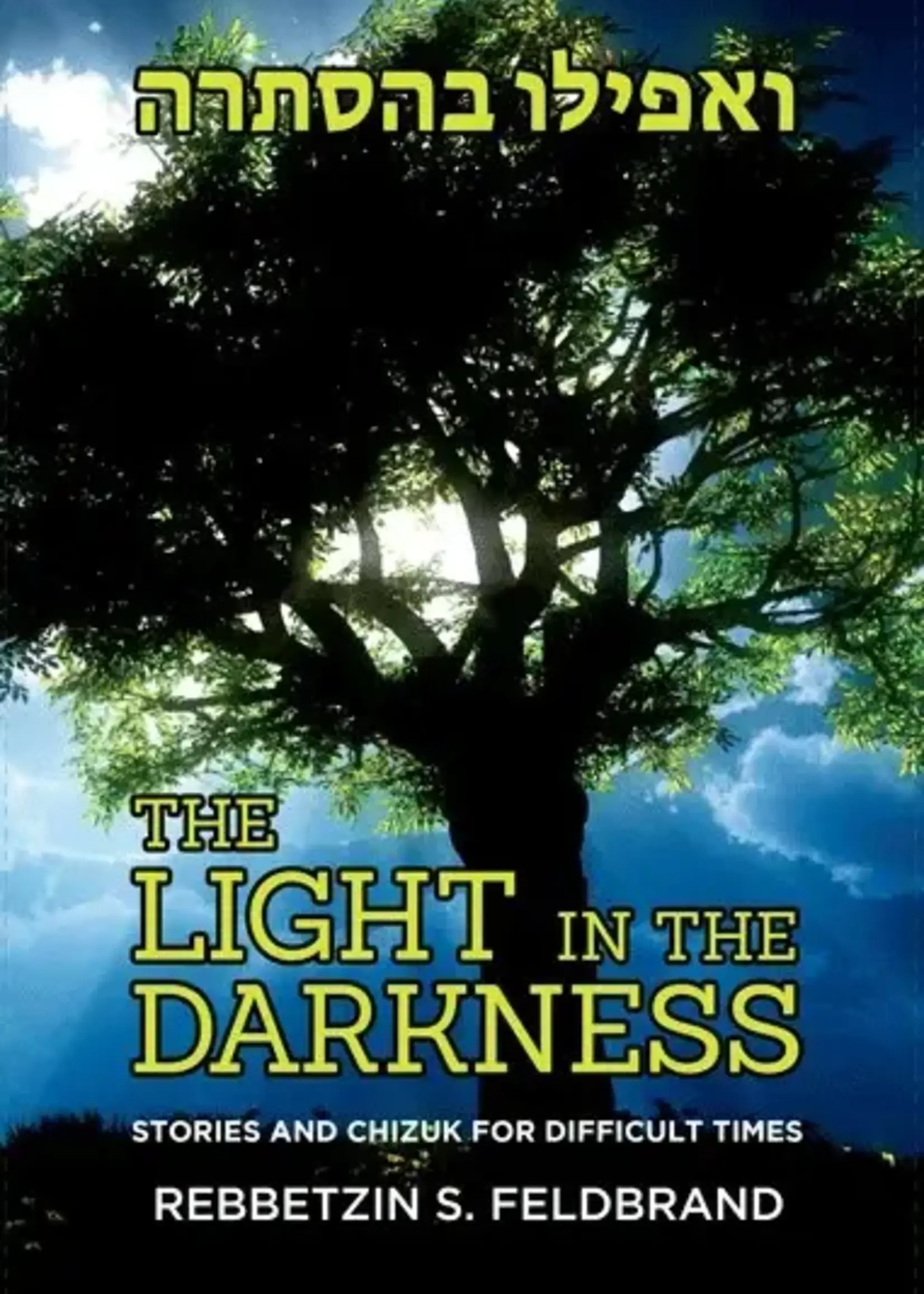 Rebbetzin S. Feldbrand The Light in the Darkness