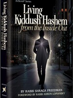 Rabbi Shraga Freedman Living Kiddush Hashem - From The Inside Out: Sanctifying Hashem in Everything We Do
