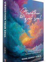Rabbi Danny Gurin Strengthen Your Soul: A Collection of Inspiring Stories and Uplifting Thoughts (Hardcover)