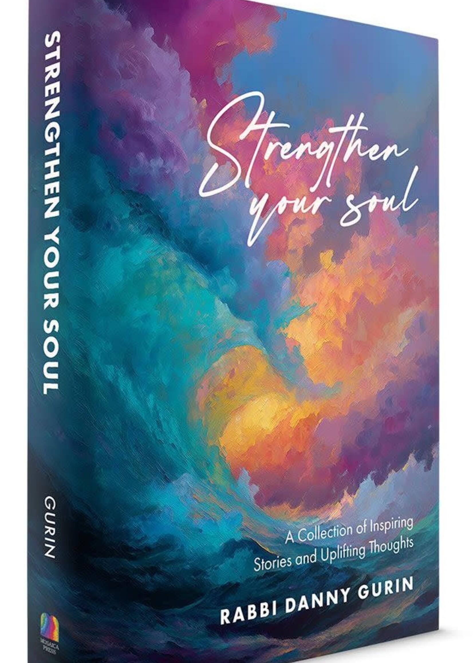 Rabbi Danny Gurin Strengthen Your Soul: A Collection of Inspiring Stories and Uplifting Thoughts (Hardcover)