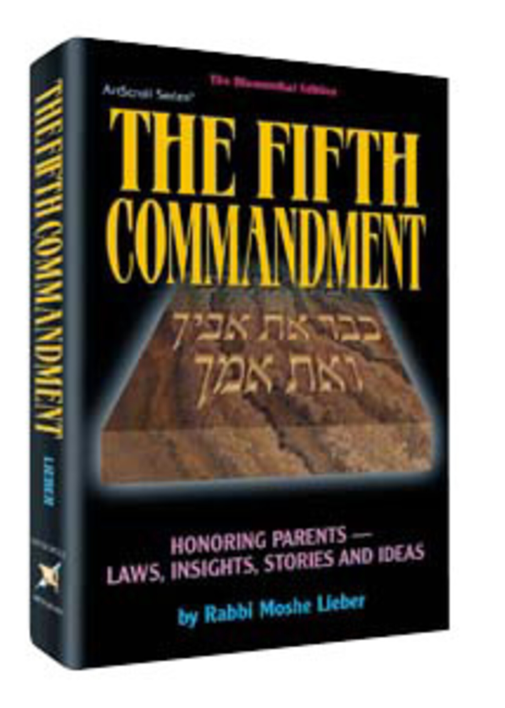 Rabbi Moshe Lieber Fifth Commandment: Honoring Parents : Laws, Insights, Stories and Ideas