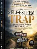 Rabbi Moshe Don Kestenbaum The Self Esteem Trap: Why Focusing on Yourself Keeps you Stuck - and Focusing on Your Actions Set You Free