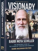 Rabbi Nachman Seltzer Visionary - Rabbi Nota Schiller: The Incredible Story of the Leader of Yeshivas Ohr Somayach