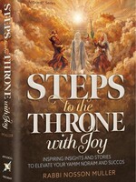 Rabbi Nosson Muller Steps to the Throne with Joy: Inspiring Insights and Stories that will Elevate your Yamim Noraim and Succos