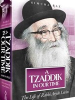 Simcha Raz A Tzaddik in Our Time: The Life of Rabbi Aryeh Levin