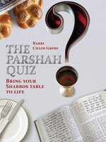 Rabbi Chaim Gross The Parshah Quiz Bring your Shabbos table to life