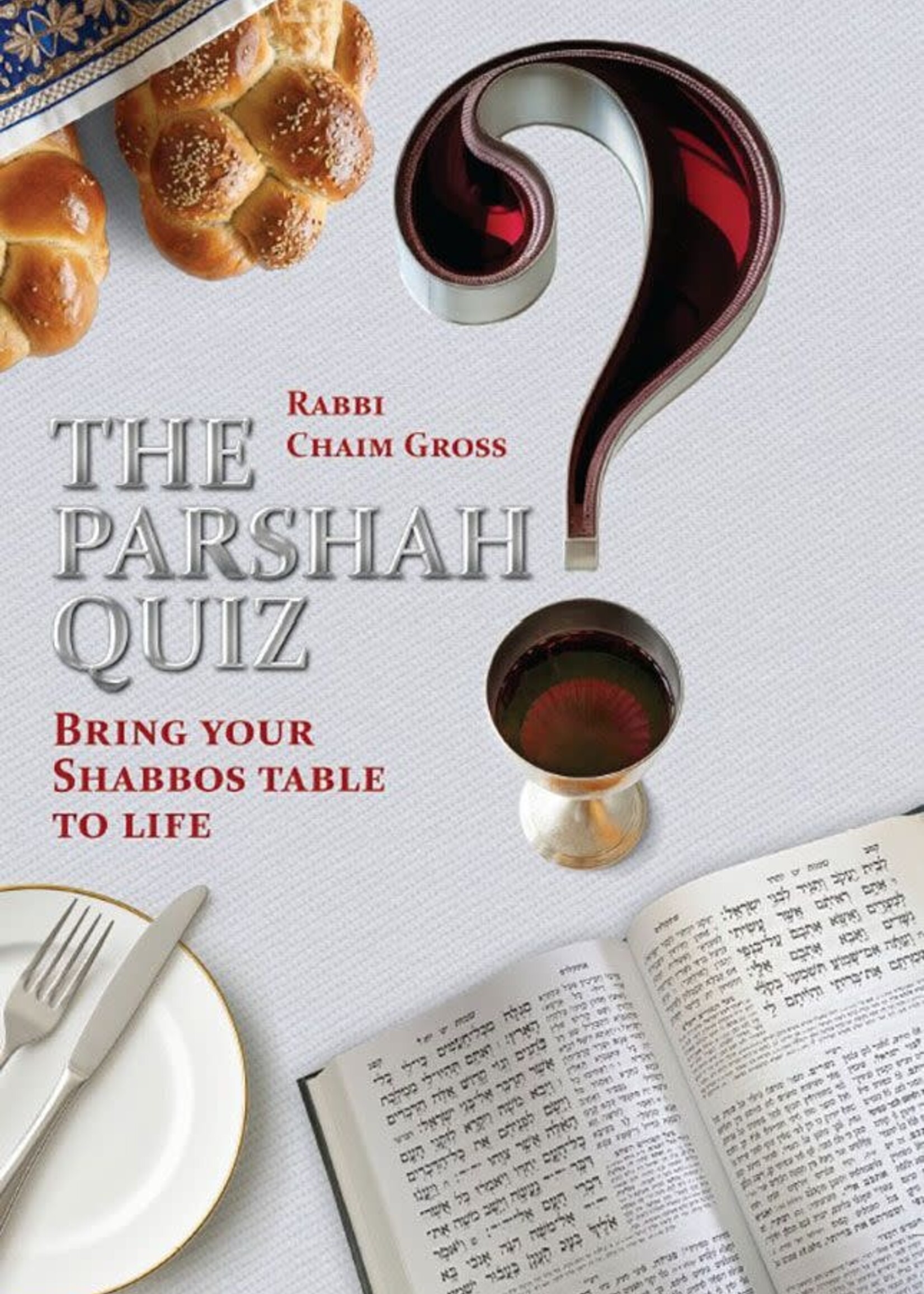 Rabbi Chaim Gross The Parshah Quiz Bring your Shabbos table to life