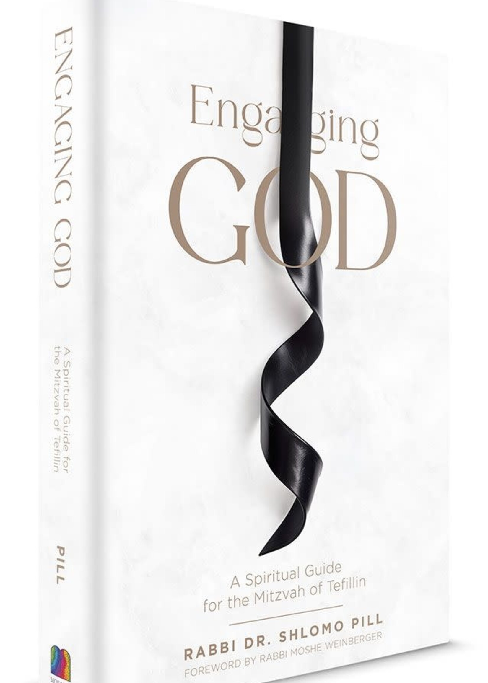 Rabbi Dr. Shlomo Pill Engaging God: A spiritual guide for the Mitzvah of Tefillin