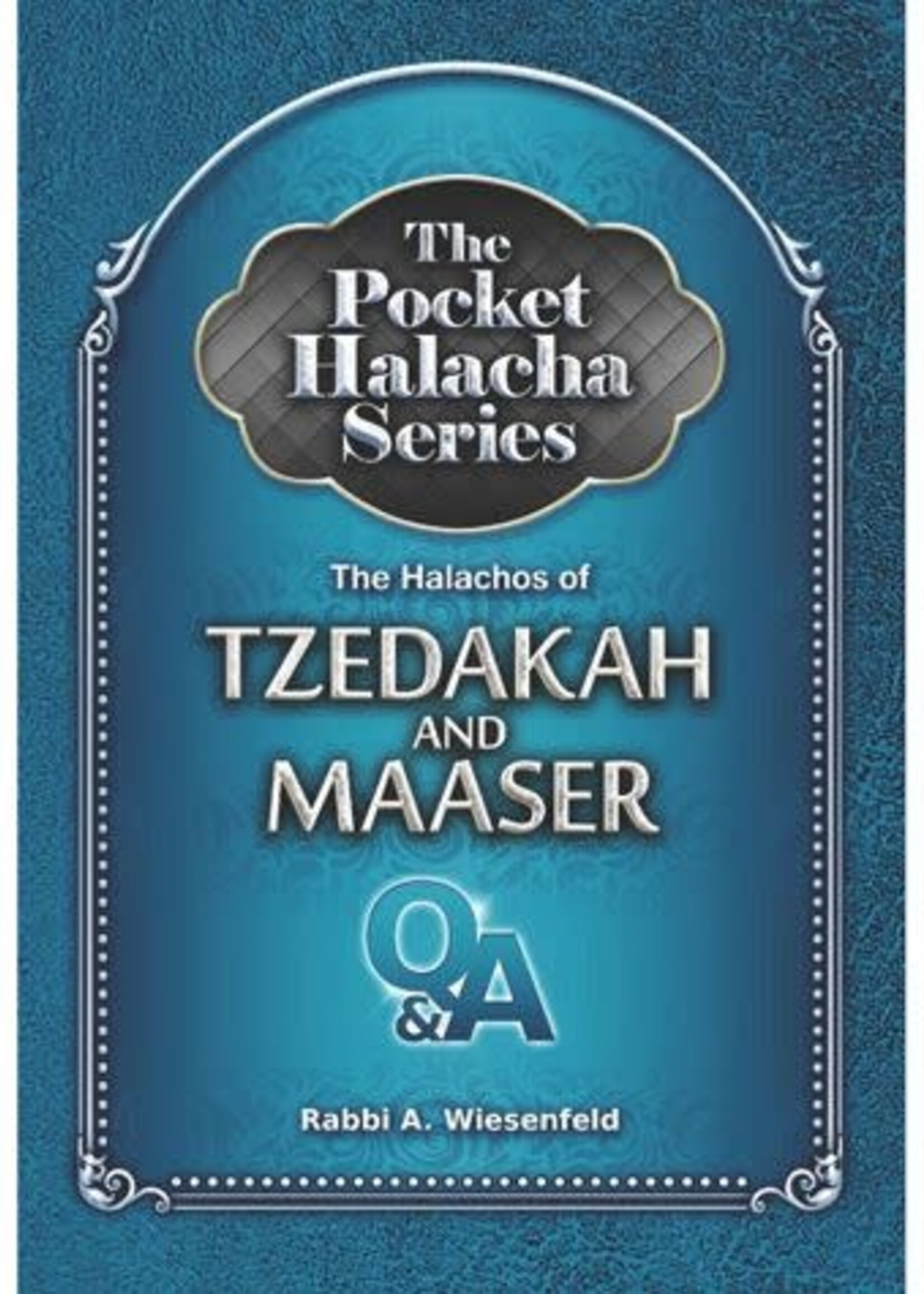 Rabbi Avi Wiesenfeld Pocket Halacha: The Halachos of Tzedakah and Maaser