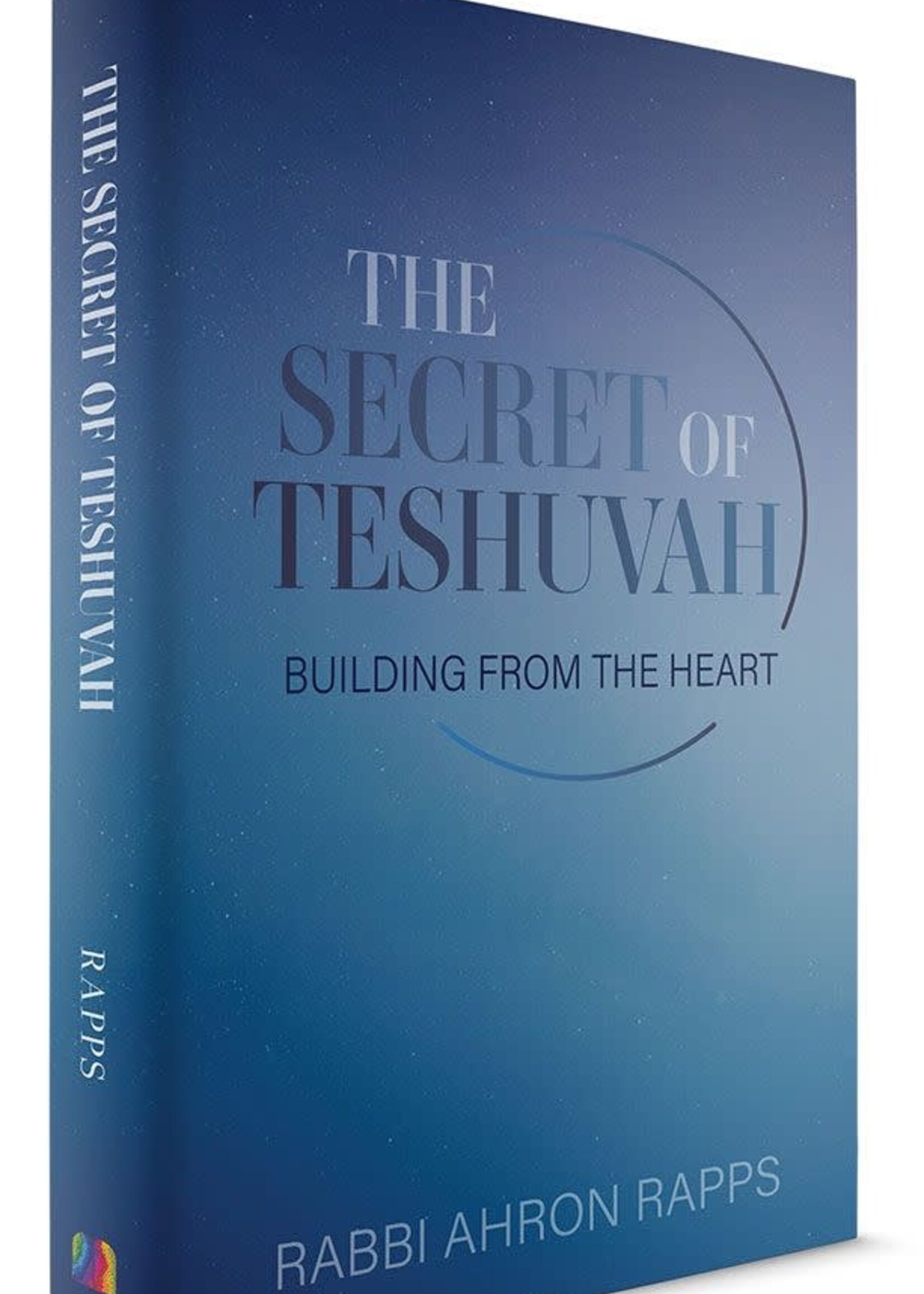 Rabbi Ahron Rapps The Secret Of Teshuvah