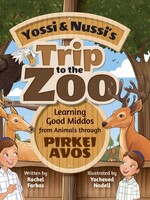 Rachel Farkas Yossi and Nussi's Trip to the Zoo: Learning Good Middos from Animals through Pirkei Avos