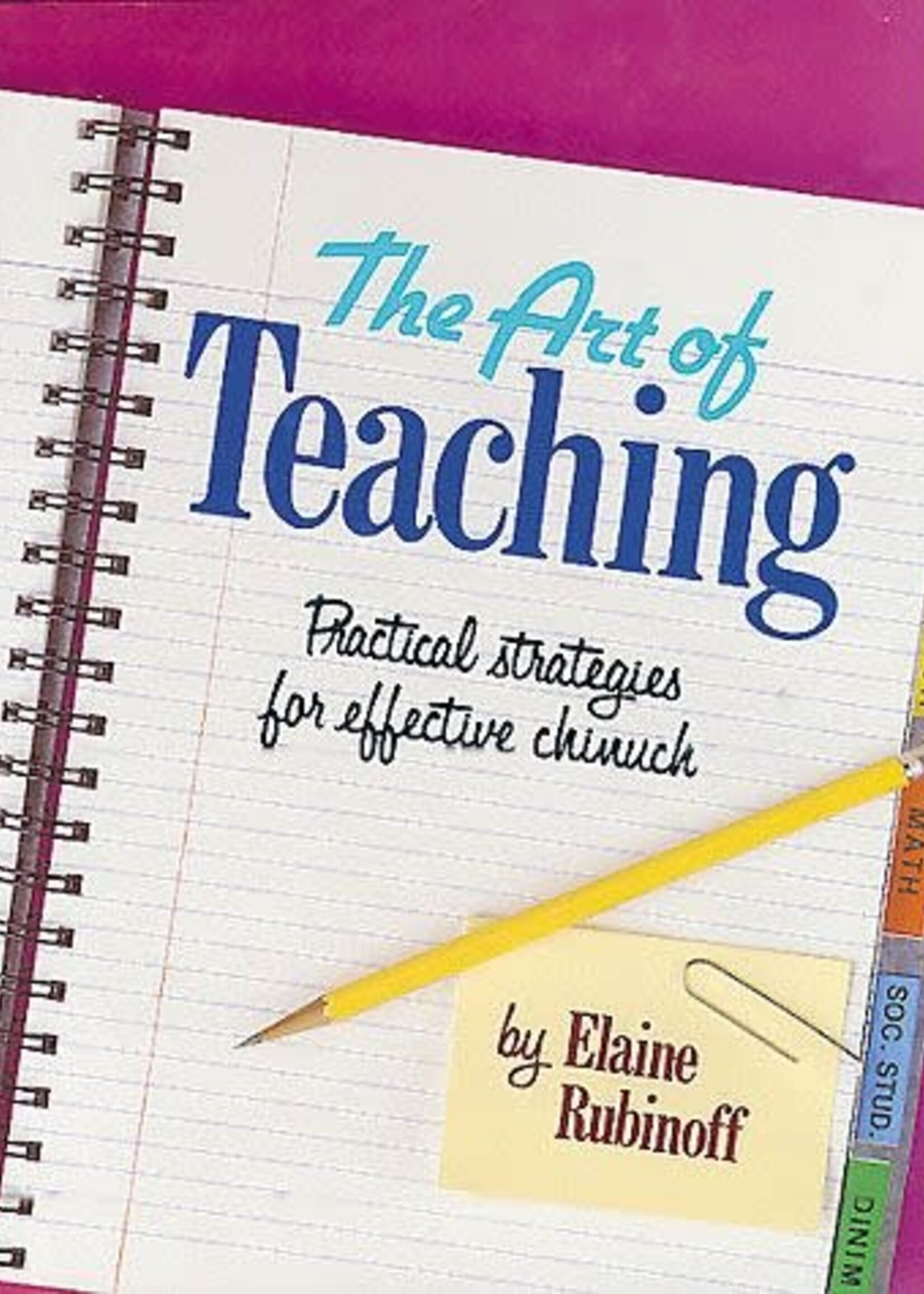 Elaine Rubinoff The Art of Teaching Practical Strategies for Effective Chinuch
