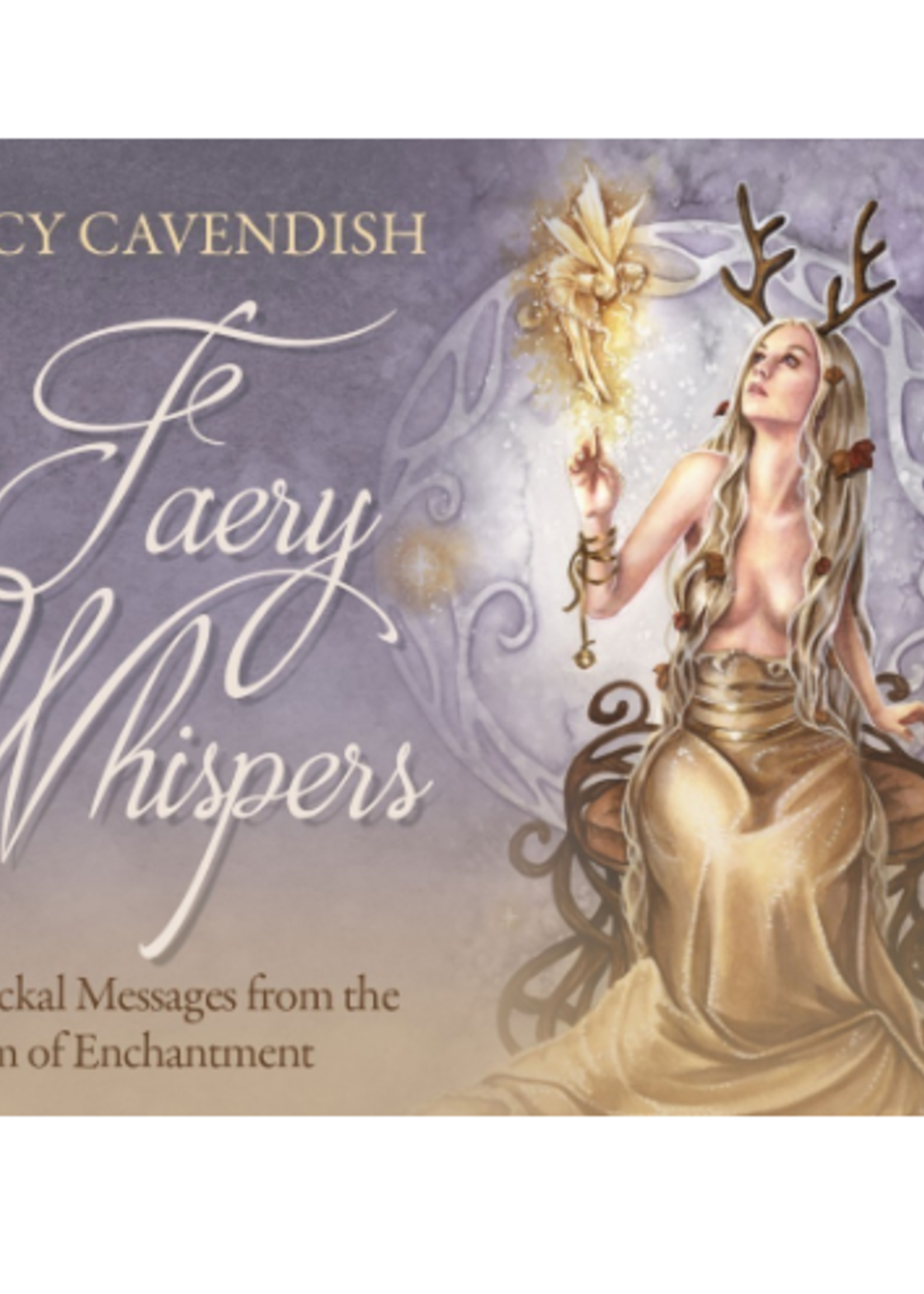 Faery Whispers Oracle Cards: Magickal Messages from the Realm of Enchantment