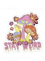 Stay Weird Mushroom Sticker