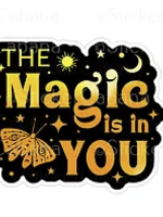 Magic is in You Sticker