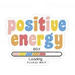 Positive Energy Loading Sticker
