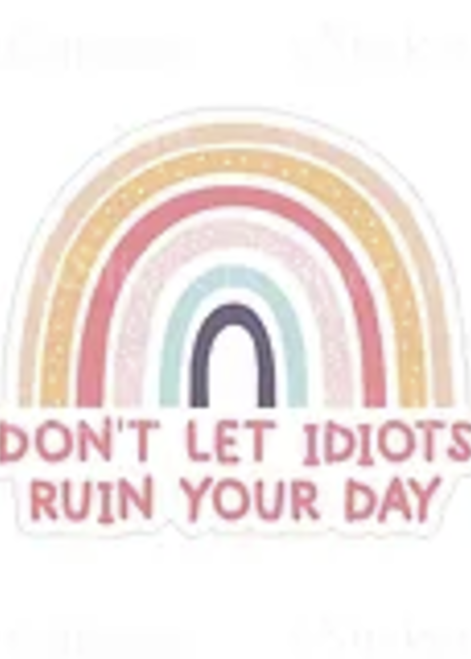 Don't Let Idiots Ruin Your Day Sticker