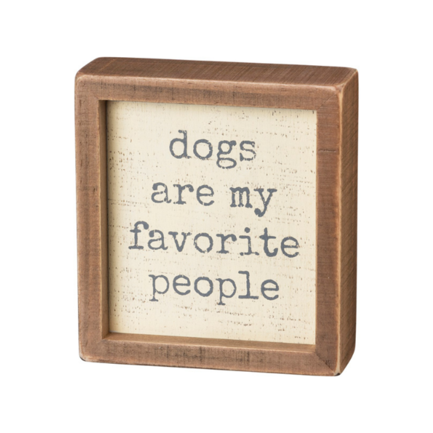 Primitives By Kathy Dogs Are My Favorite People Box Sign