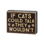 Primitives By Kathy If Cats Could Talk Box Sign